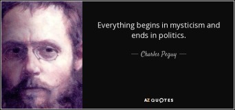 quote-everything-begins-in-mysticism-and-ends-in-politics-charles-peguy-70-49-53